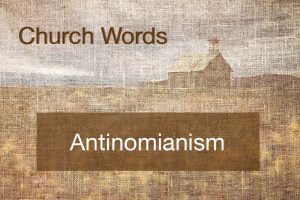 Antinomianism teaches Christians are free of God's moral law