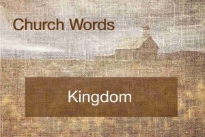 The Kingdom of God, Kingdom of Christ and Kingdom of Heaven