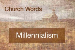 Millennialism Church Words